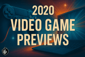 A LOOK AHEAD: Why 2020 Is About to Be an Absolutely Wild Year for Video Games
